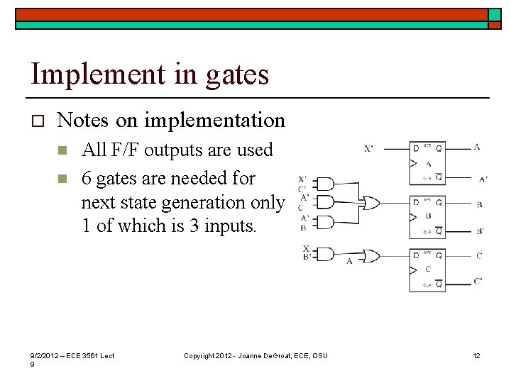 Implement in gates o Notes on implementation n n All F/F outputs are used