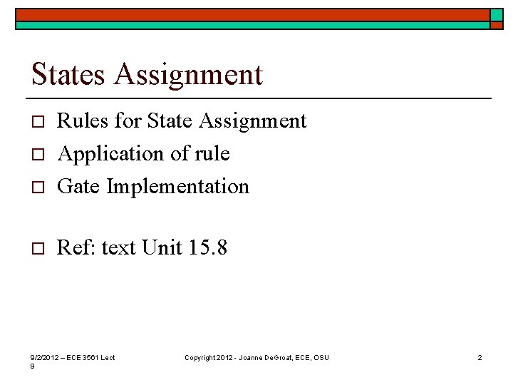 States Assignment o Rules for State Assignment Application of rule Gate Implementation o Ref: