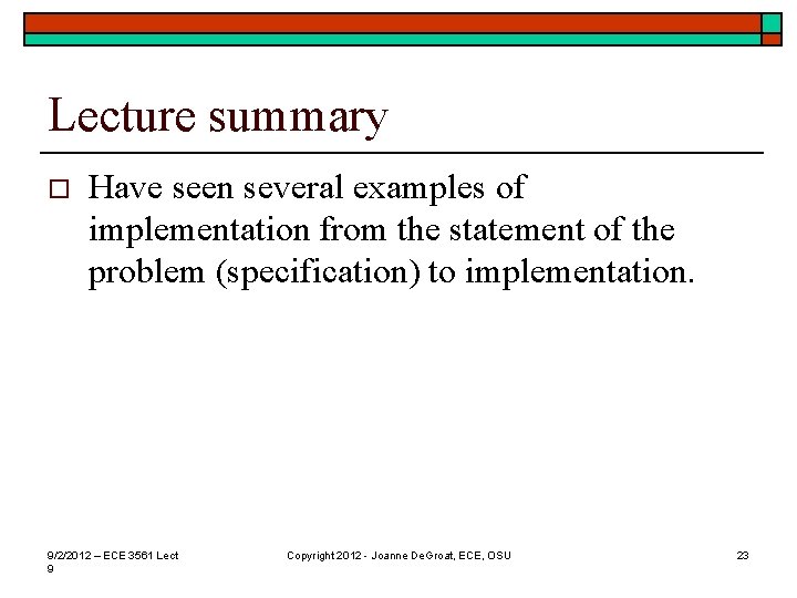 Lecture summary o Have seen several examples of implementation from the statement of the