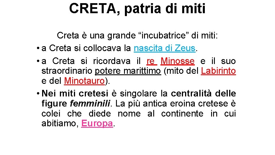 CRETA, patria di miti Creta è una grande “incubatrice” di miti: • a Creta