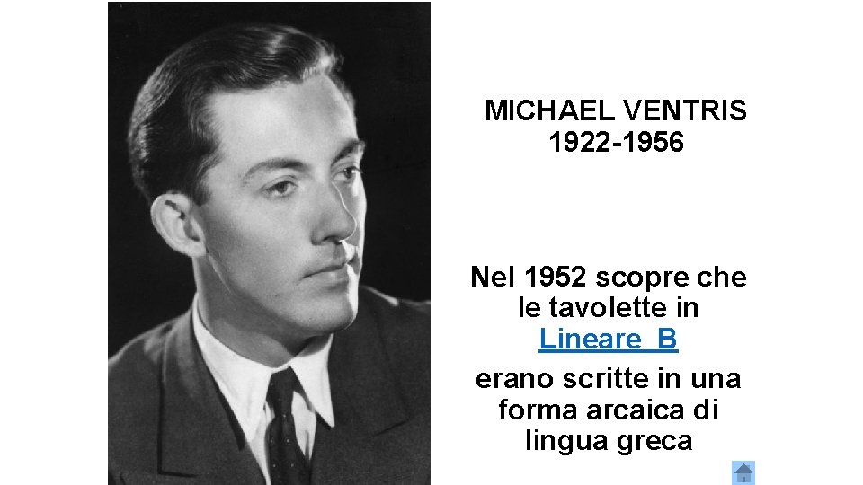 MICHAEL VENTRIS 1922 -1956 Nel 1952 scopre che le tavolette in Lineare B erano