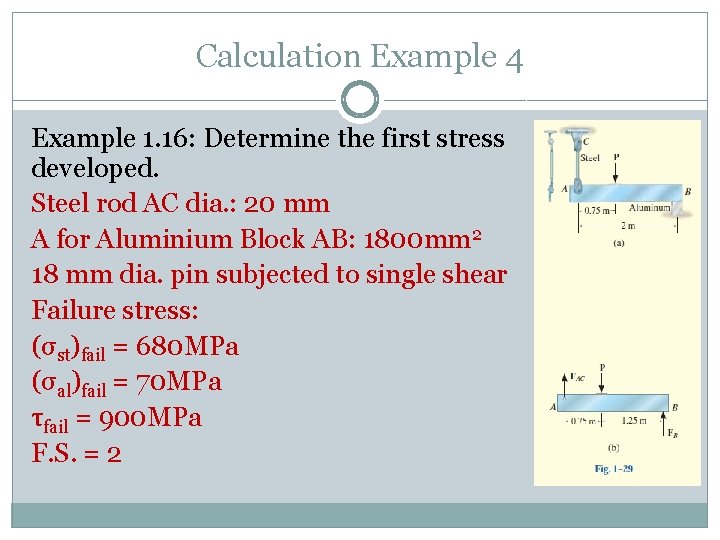 Calculation Example 4 Example 1. 16: Determine the first stress developed. Steel rod AC Calculation Example 4 Example 1. 16: Determine the first stress developed. Steel rod AC