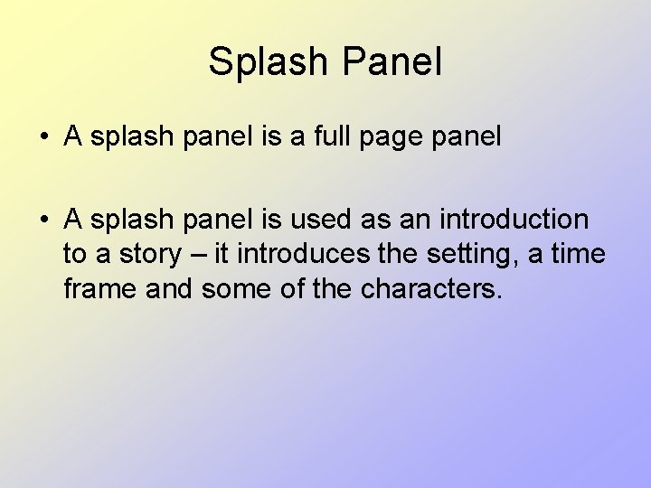 Splash Panel • A splash panel is a full page panel • A splash Splash Panel • A splash panel is a full page panel • A splash