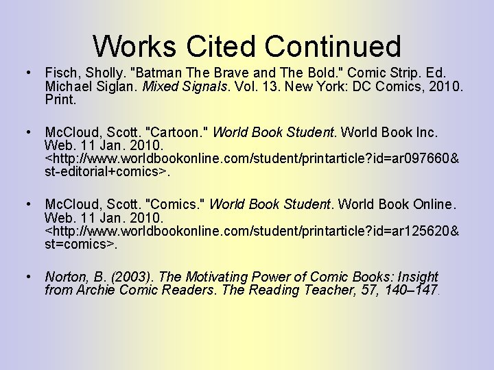 Works Cited Continued • Fisch, Sholly. "Batman The Brave and The Bold. " Comic Works Cited Continued • Fisch, Sholly. "Batman The Brave and The Bold. " Comic