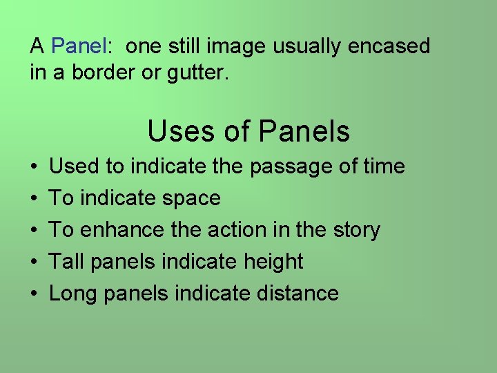 A Panel: one still image usually encased in a border or gutter. Uses of