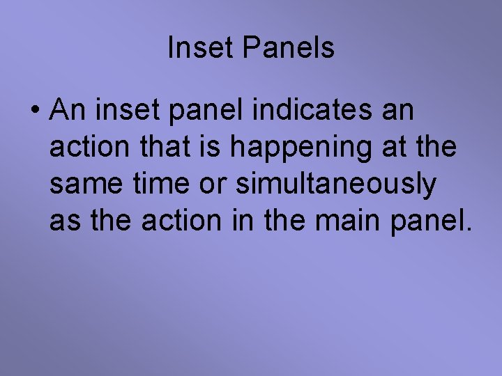 Inset Panels • An inset panel indicates an action that is happening at the