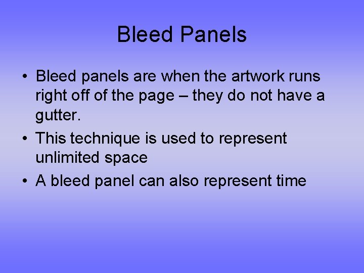 Bleed Panels • Bleed panels are when the artwork runs right off of the