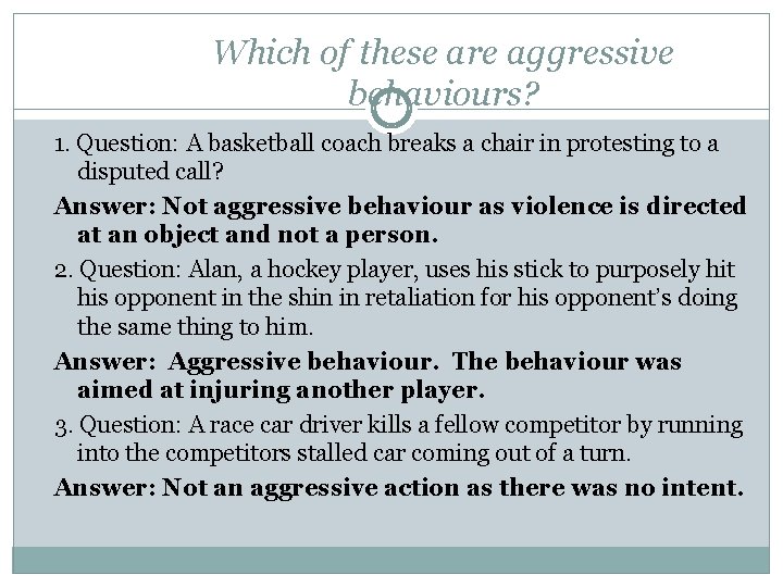 Which of these are aggressive behaviours? 1. Question: A basketball coach breaks a chair