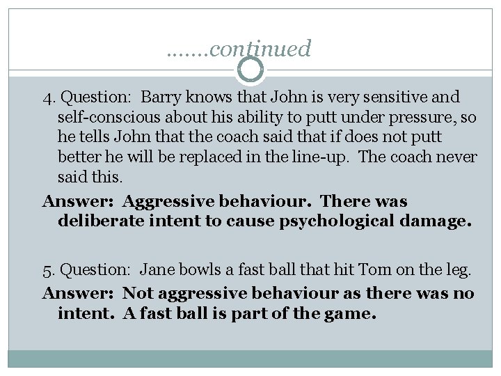 . . . . continued 4. Question: Barry knows that John is very sensitive