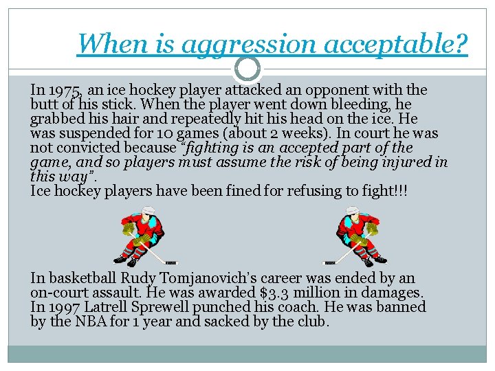 When is aggression acceptable? In 1975, an ice hockey player attacked an opponent with