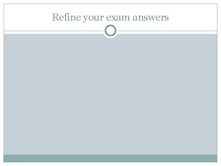 Refine your exam answers 