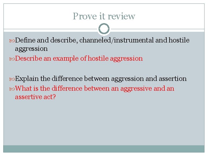 Prove it review Define and describe, channeled/instrumental and hostile aggression Describe an example of