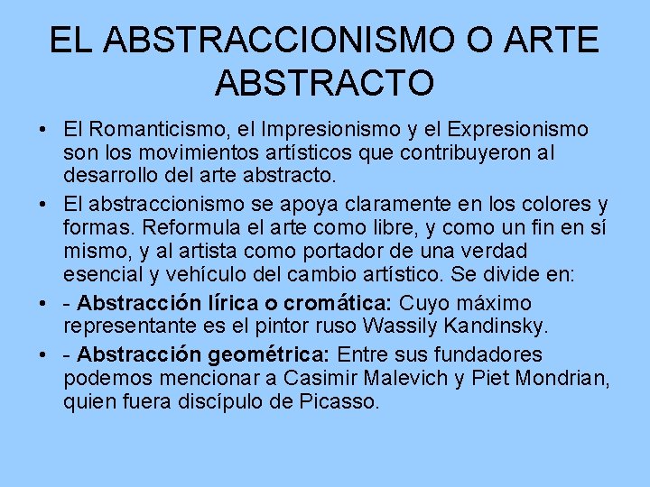 EL ABSTRACCIONISMO O ARTE ABSTRACTO • El Romanticismo, el Impresionismo y el Expresionismo son