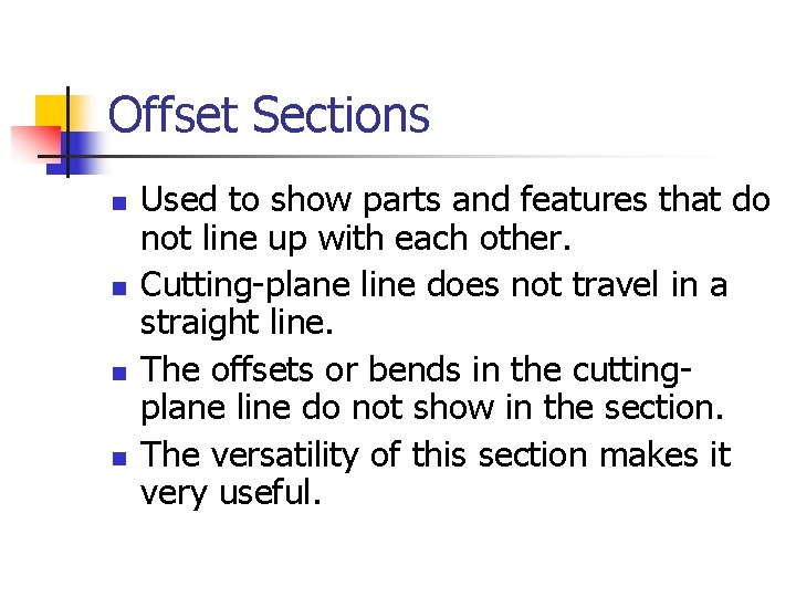 Offset Sections n n Used to show parts and features that do not line