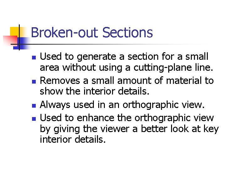 Broken-out Sections n n Used to generate a section for a small area without
