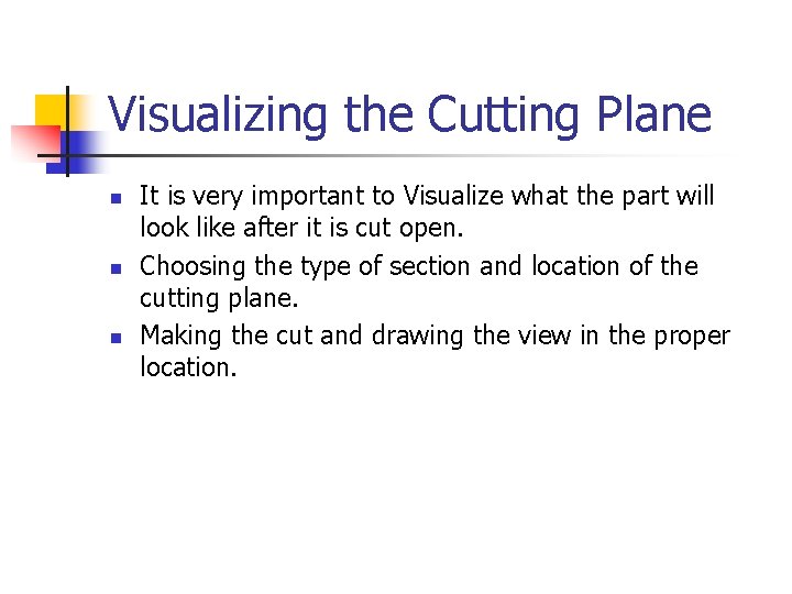 Visualizing the Cutting Plane n n n It is very important to Visualize what