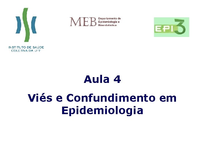 Aula 4 Viés e Confundimento em Epidemiologia 