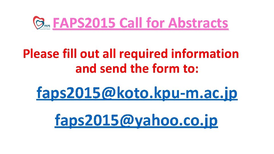  FAPS 2015 Call for Abstracts Please fill out all required information 　　 and