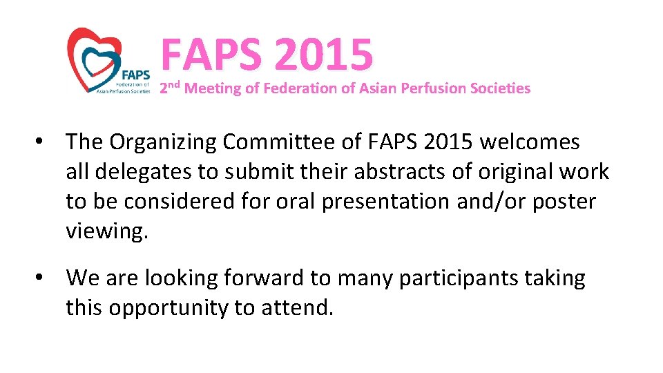 FAPS 2015 2 nd Meeting of Federation of Asian Perfusion Societies • The Organizing