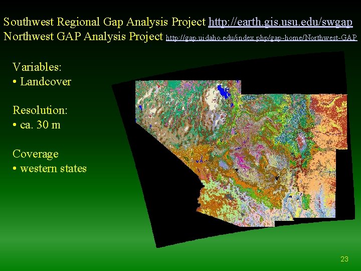 Southwest Regional Gap Analysis Project http: //earth. gis. usu. edu/swgap Northwest GAP Analysis Project