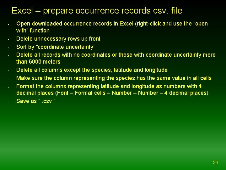 Excel – prepare occurrence records csv. file • • Open downloaded occurrence records in