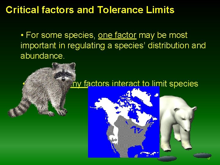 Critical factors and Tolerance Limits • For some species, one factor may be most