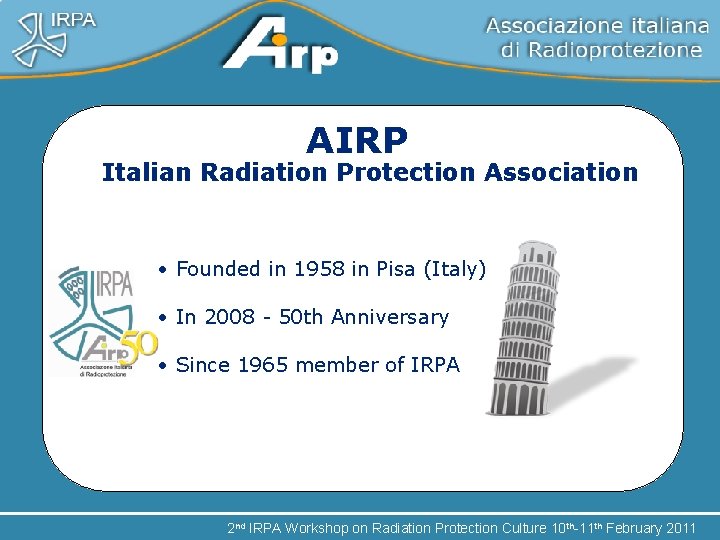 AIRP Italian Radiation Protection Association • Founded in 1958 in Pisa (Italy) • In