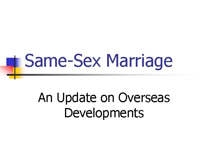 Same-Sex Marriage An Update on Overseas Developments 