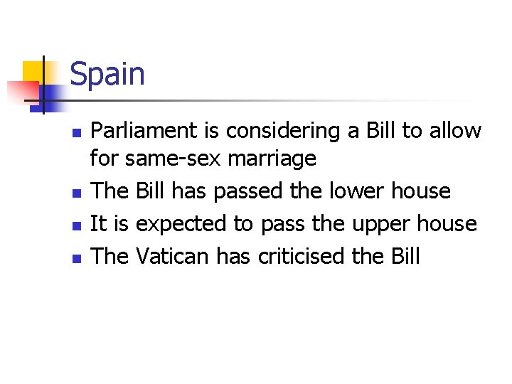 Spain n n Parliament is considering a Bill to allow for same-sex marriage The