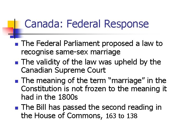 Canada: Federal Response n n The Federal Parliament proposed a law to recognise same-sex