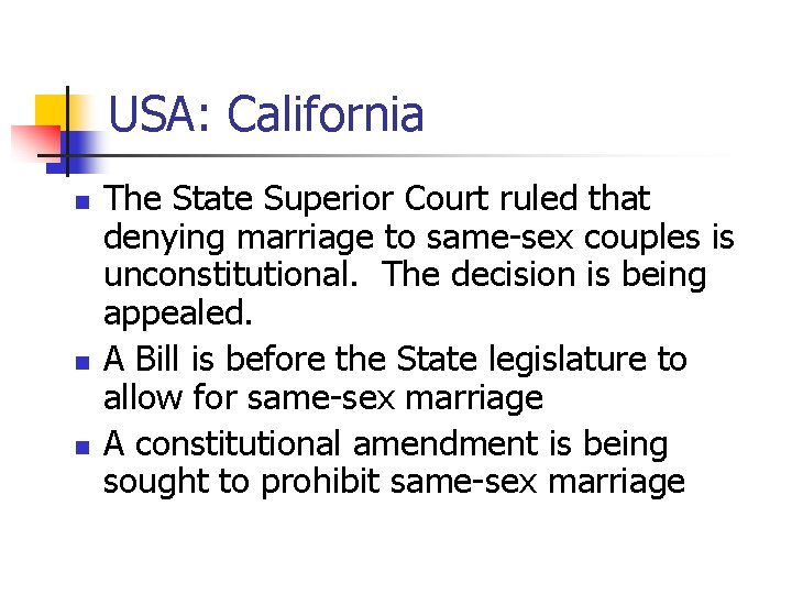 USA: California n n n The State Superior Court ruled that denying marriage to