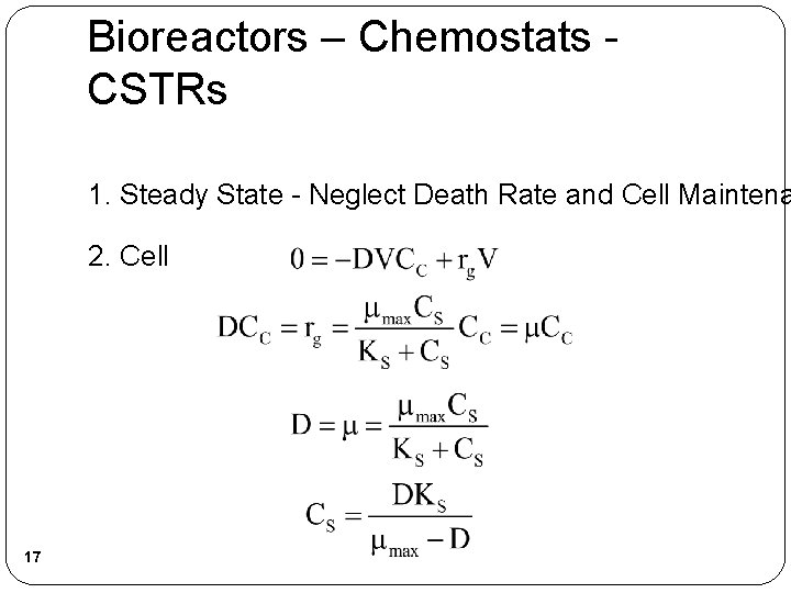 Bioreactors – Chemostats CSTRs 1. Steady State - Neglect Death Rate and Cell Maintena