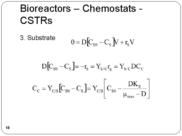 Bioreactors – Chemostats CSTRs 3. Substrate 18 