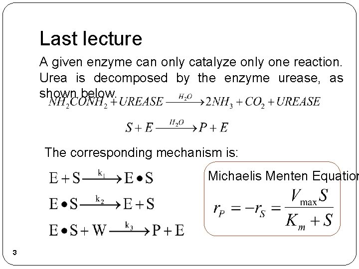 Last lecture A given enzyme can only catalyze only one reaction. Urea is decomposed