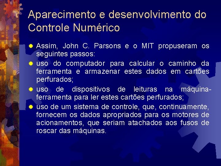 Aparecimento e desenvolvimento do Controle Numérico Assim, John C. Parsons e o MIT propuseram