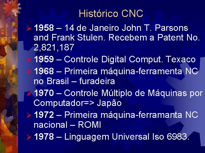 Histórico CNC Ø 1958 – 14 de Janeiro John T. Parsons and Frank Stulen.