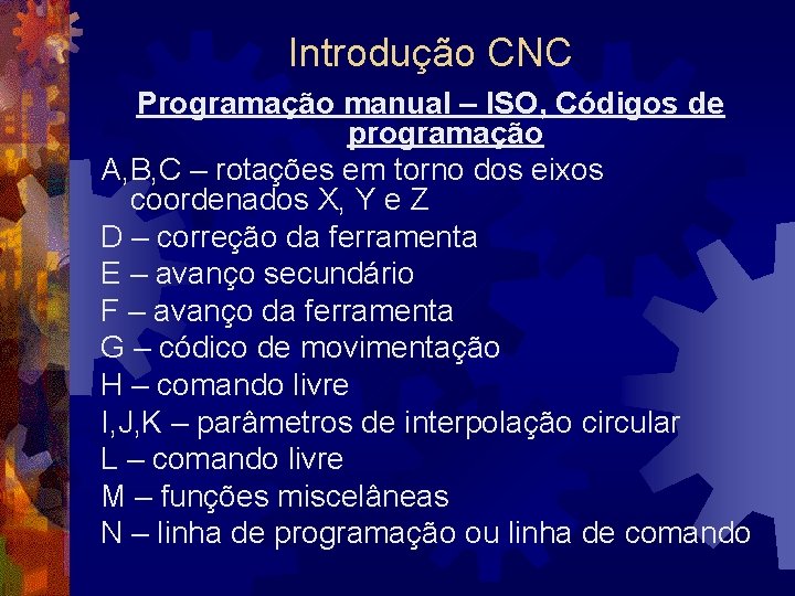 Introdução CNC Programação manual – ISO, Códigos de programação A, B, C – rotações