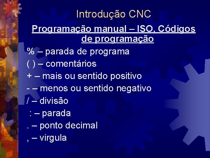 Introdução CNC Programação manual – ISO, Códigos de programação % – parada de programa