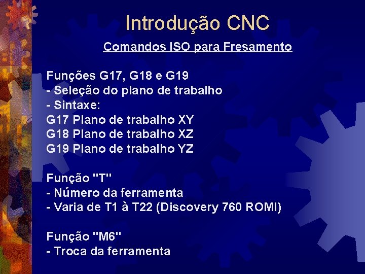 Introdução CNC Comandos ISO para Fresamento Funções G 17, G 18 e G 19