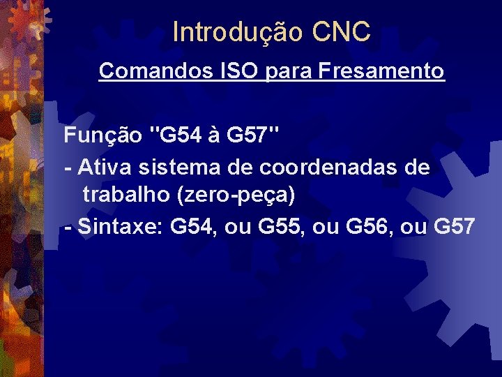 Introdução CNC Comandos ISO para Fresamento Função "G 54 à G 57" - Ativa