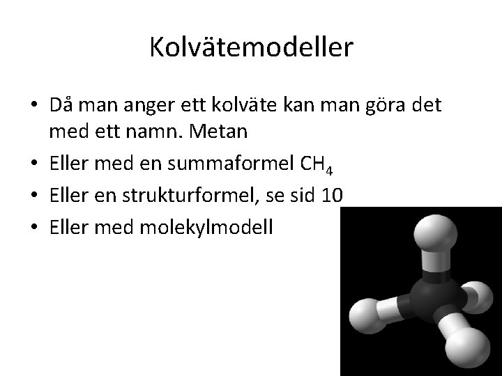 Kolvätemodeller • Då man anger ett kolväte kan man göra det med ett namn.
