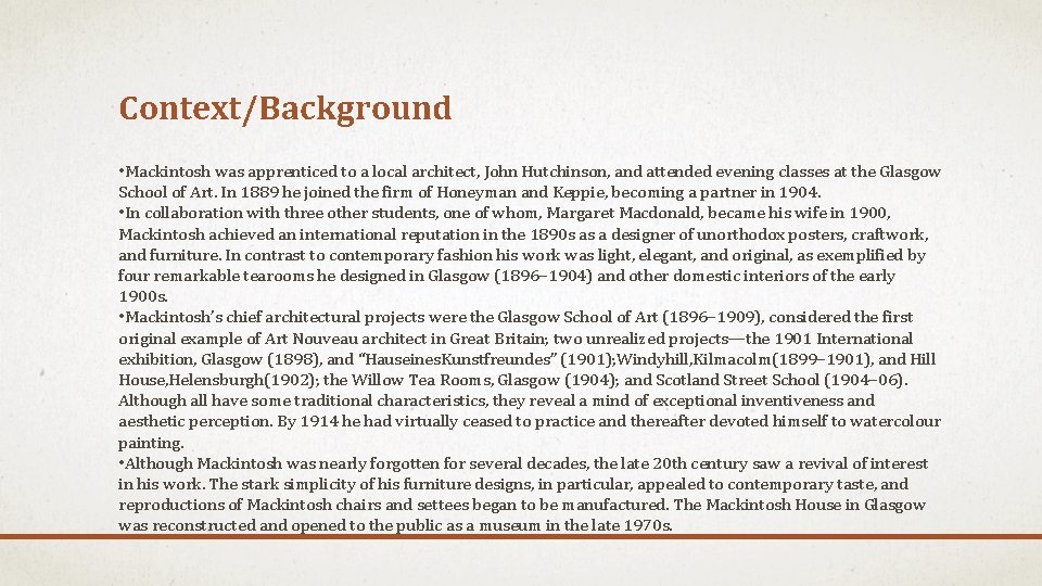 Context/Background • Mackintosh was apprenticed to a local architect, John Hutchinson, and attended evening