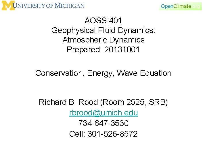 AOSS 401 Geophysical Fluid Dynamics: Atmospheric Dynamics Prepared: 20131001 Conservation, Energy, Wave Equation Richard