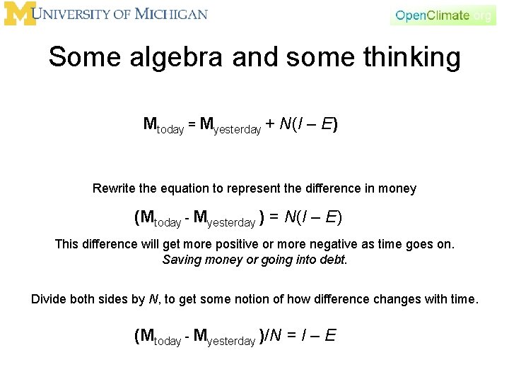 Some algebra and some thinking Mtoday = Myesterday + N(I – E) Rewrite the