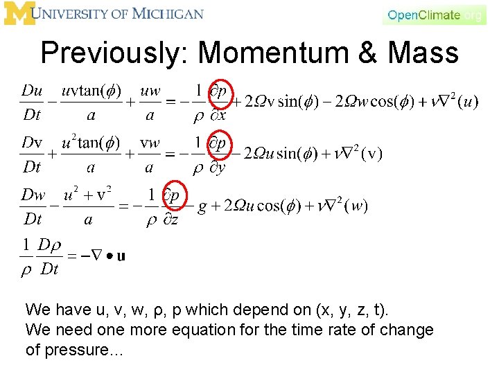 Previously: Momentum & Mass We have u, v, w, ρ, p which depend on