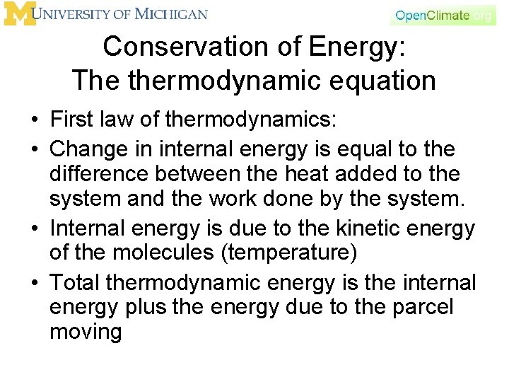 Conservation of Energy: The thermodynamic equation • First law of thermodynamics: • Change in