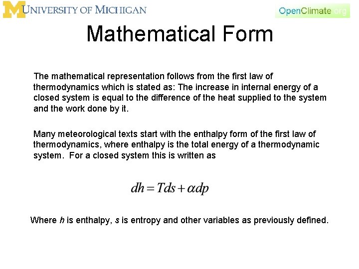 Mathematical Form The mathematical representation follows from the first law of thermodynamics which is