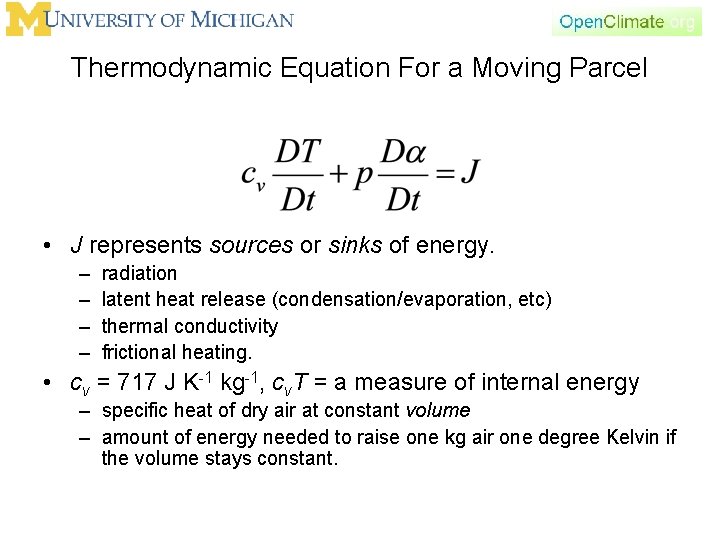 Thermodynamic Equation For a Moving Parcel • J represents sources or sinks of energy.