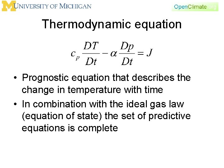 Thermodynamic equation • Prognostic equation that describes the change in temperature with time •