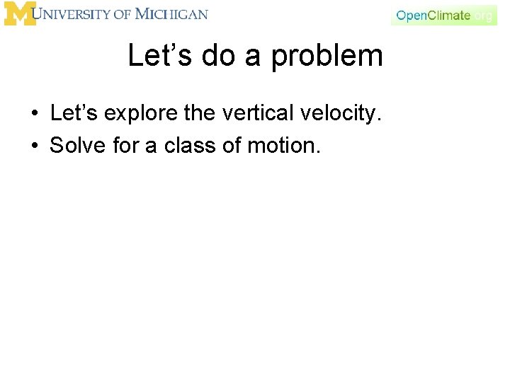 Let’s do a problem • Let’s explore the vertical velocity. • Solve for a